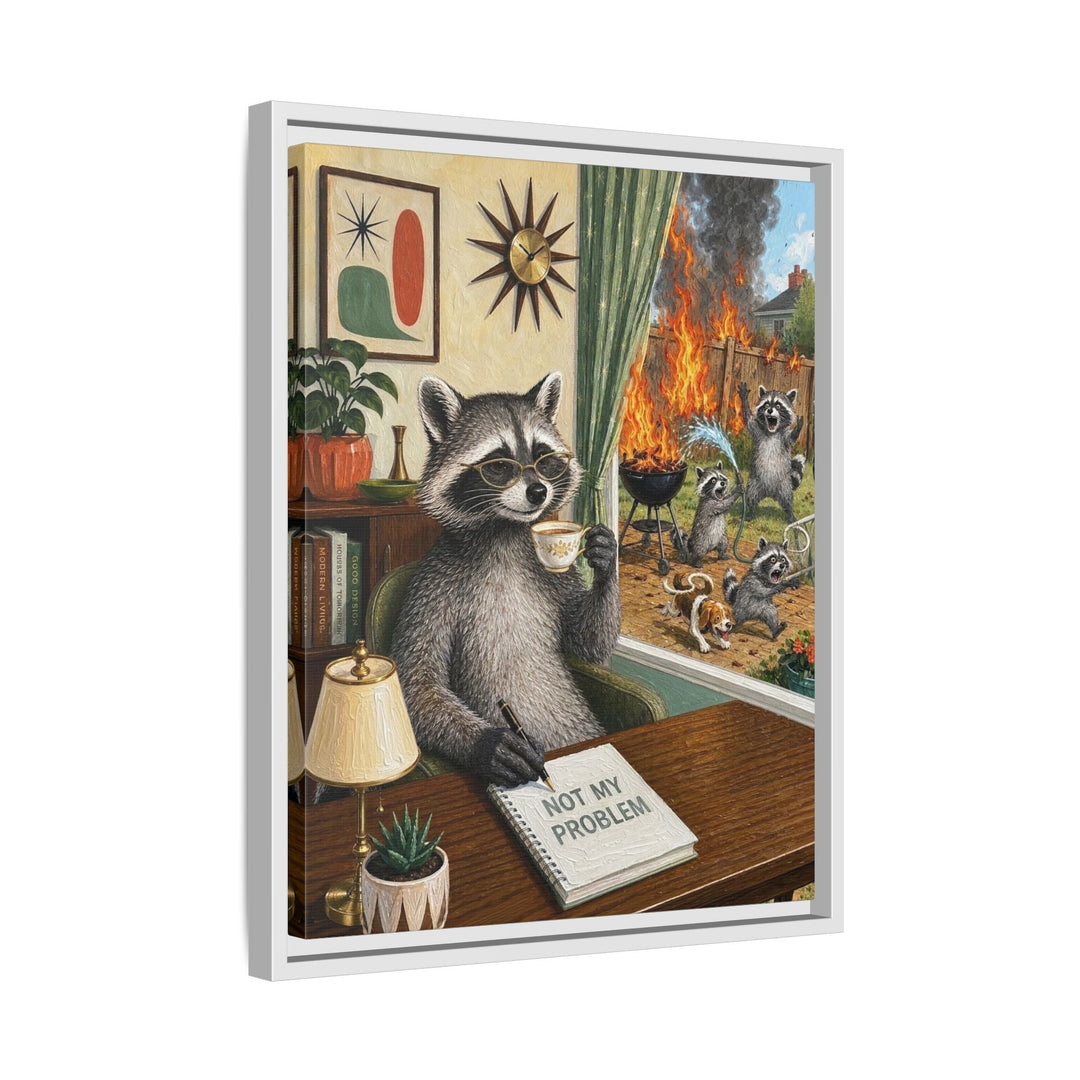 "Not My Problem" - Raccoon Vertical Framed Canvas - Dark Burnout Humor Wall Art