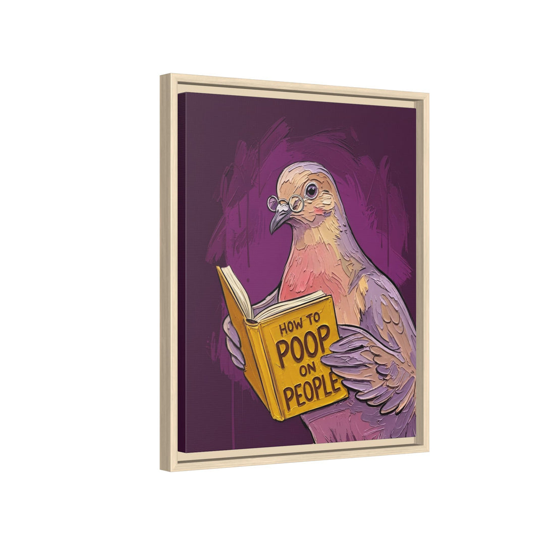 "How to Poop on People" - Funny Dove Vertical Framed Canvas - Humour Wall Art