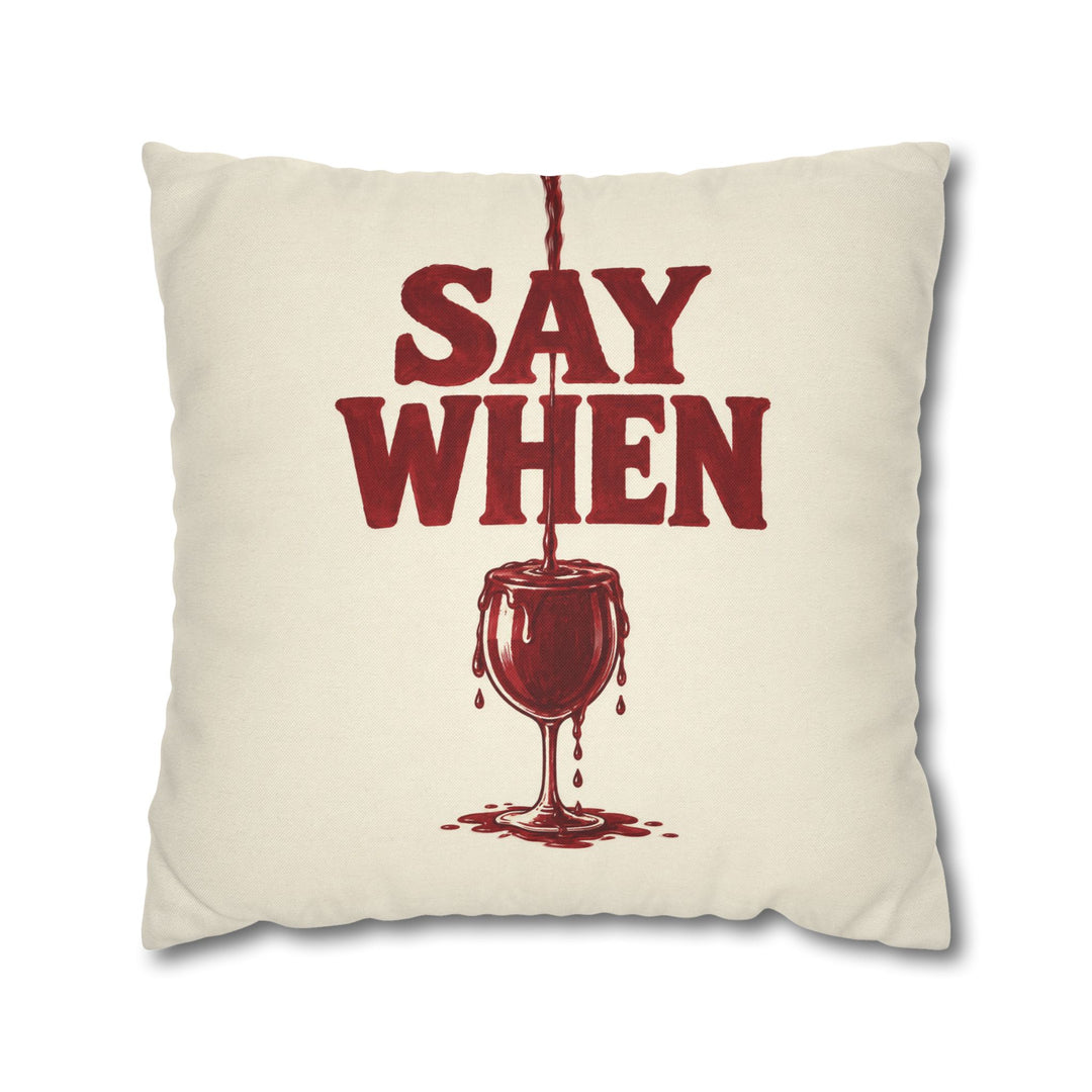 Say When – Funny Wall Art with an Overfilling Painted Glass – Pillow / Cover