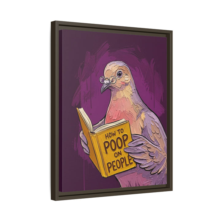 "How to Poop on People" - Funny Dove Vertical Framed Canvas - Humour Wall Art