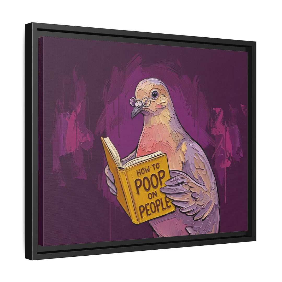"How to Poop on People" - Funny Dove Vertical Framed Canvas - Humour Wall Art