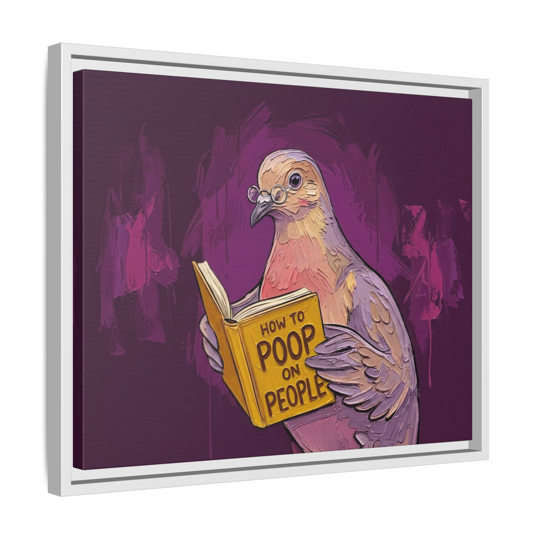 "How to Poop on People" - Funny Dove Vertical Framed Canvas - Humour Wall Art