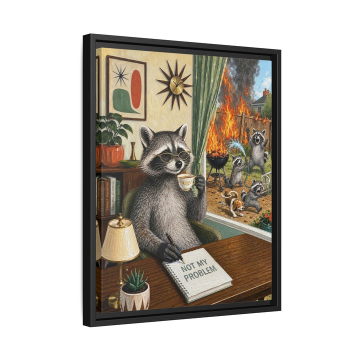 "Not My Problem" - Raccoon Vertical Framed Canvas - Dark Burnout Humor Wall Art