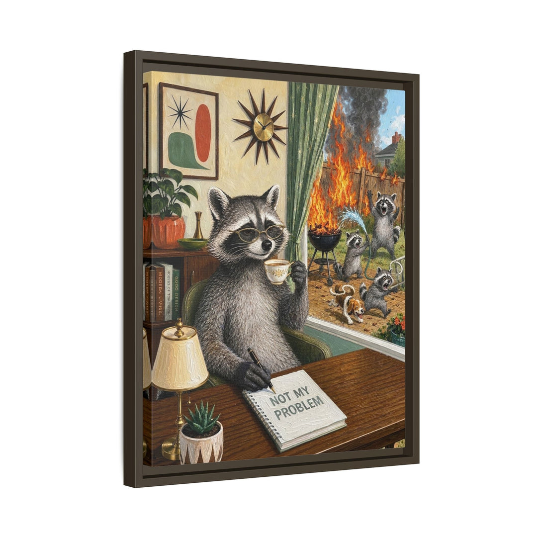 "Not My Problem" - Raccoon Vertical Framed Canvas - Dark Burnout Humor Wall Art