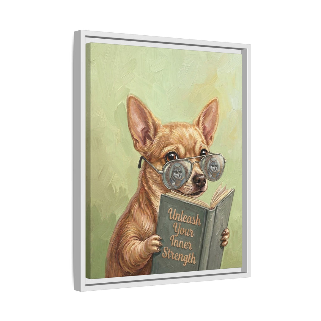 "Unleash Your Inner Strength" - Chihuahua Vertical Framed Canvas - Animal Book Humor Wall Art