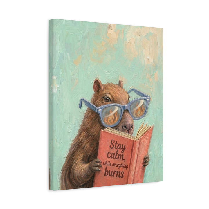 "Stay Calm While Everything Burns" - Capybara Vertical Canvas - Animal Book Humor Wall Art