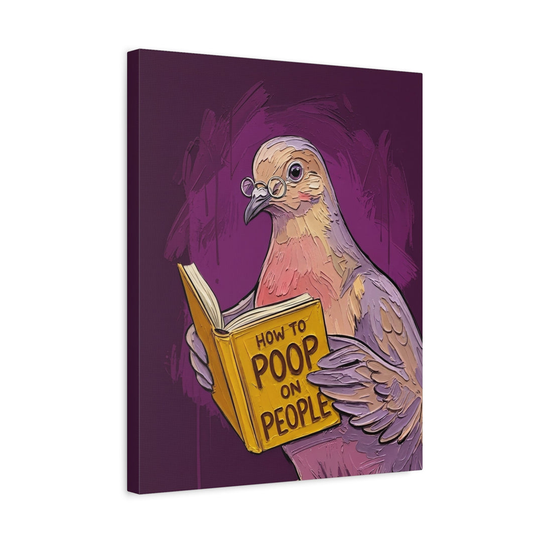 "How to Poop on People" - Funny Dove Vertical Canvas - Humour Wall Art