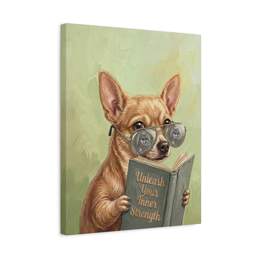 "Unleash Your Inner Strength" - Chihuahua Vertical Canvas - Animal Book Humor Wall Art