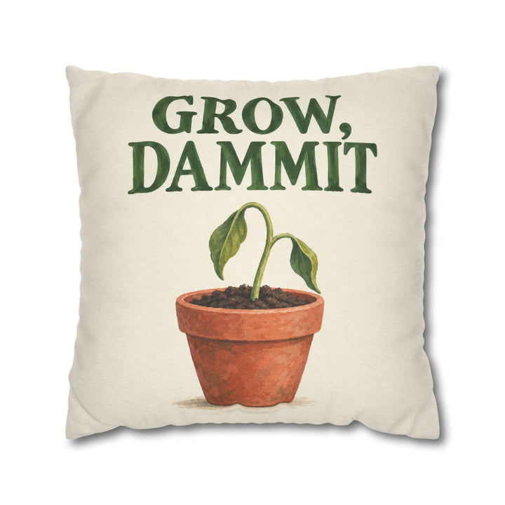 Grow, Dammit – Garden Wall Art with Gentle Serif Over a Sprout – Pillow / Cover