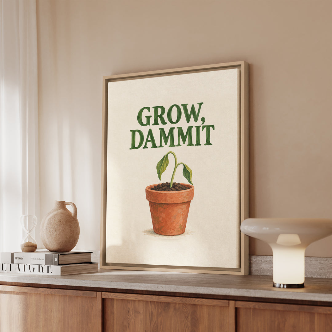 Grow, Dammit – Garden Wall Art with Gentle Serif Over a Sprout – Framed Canvas Wall Art