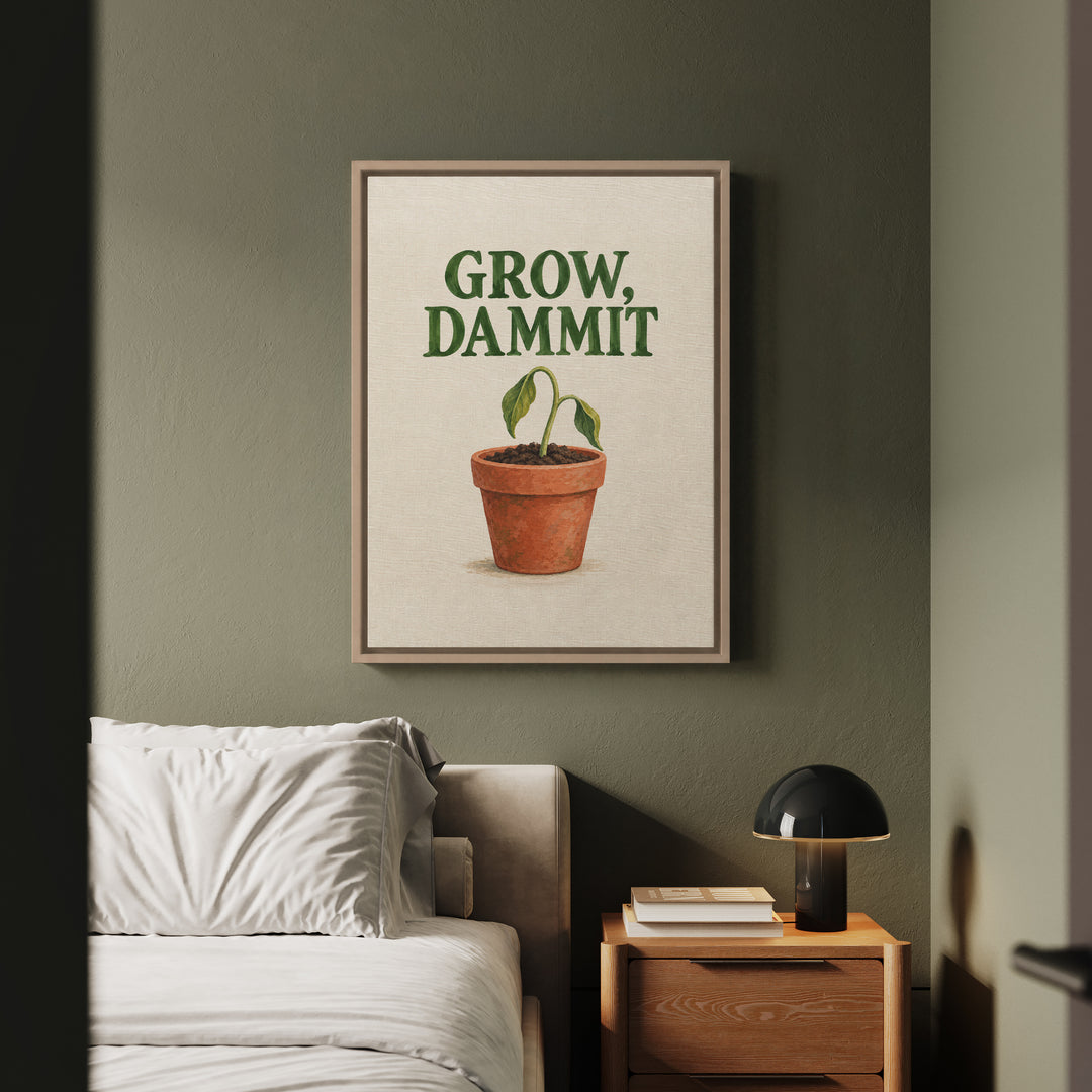 Grow, Dammit – Garden Wall Art with Gentle Serif Over a Sprout – Canvas / Framed Canvas