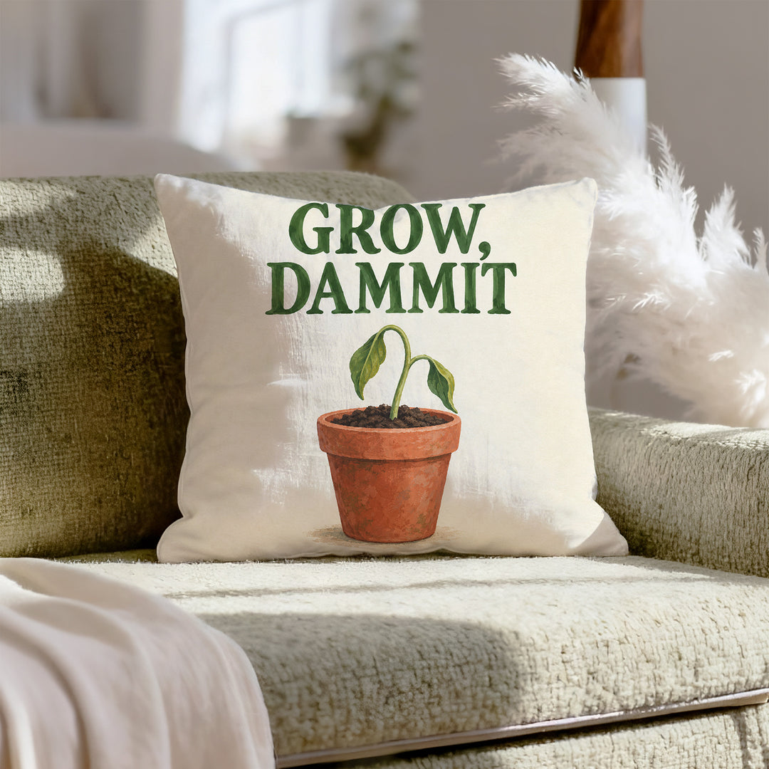 Grow, Dammit – Garden Decor with Gentle Serif Over a Sprout – Throw Pillow