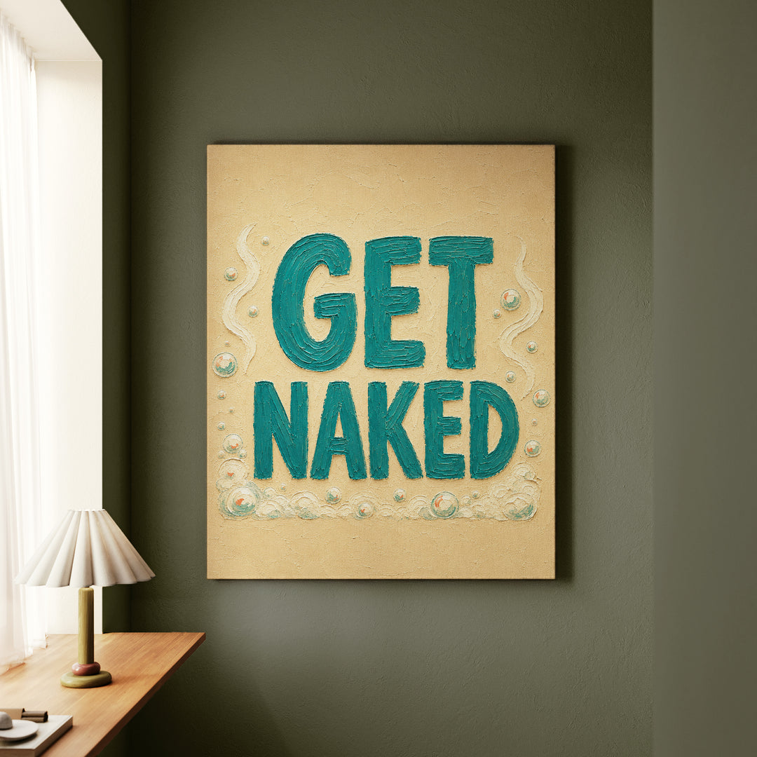 Get Naked – Funny Bathroom Wall Art with a Cheeky Typography Quote – Canvas Wall Art