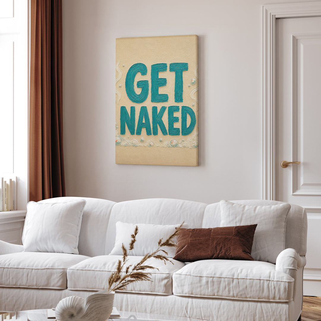 Get Naked – Funny Bathroom Wall Art with a Cheeky Typography Quote – Canvas Wall Art