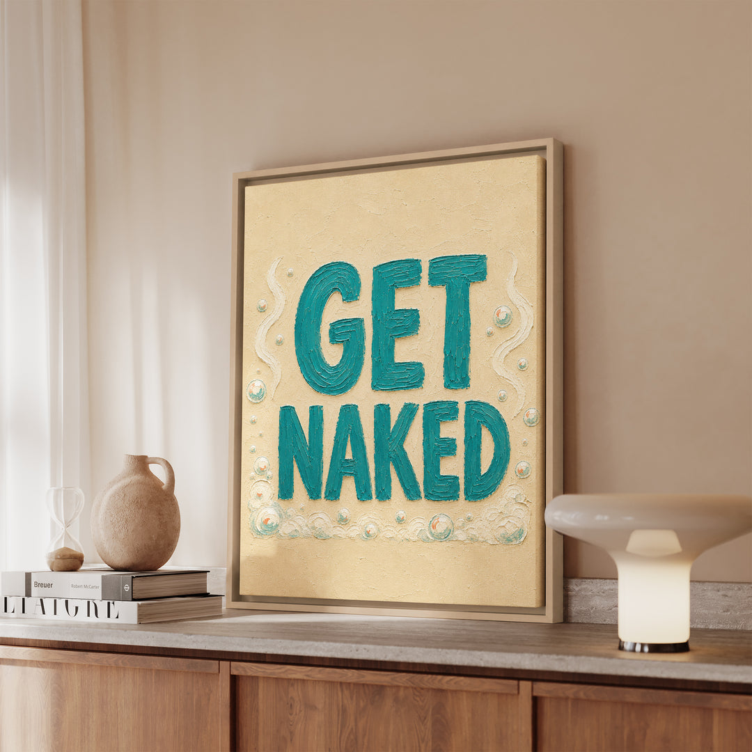 Get Naked – Funny Bathroom Wall Art with a Cheeky Typography Quote – Framed Canvas Wall Art
