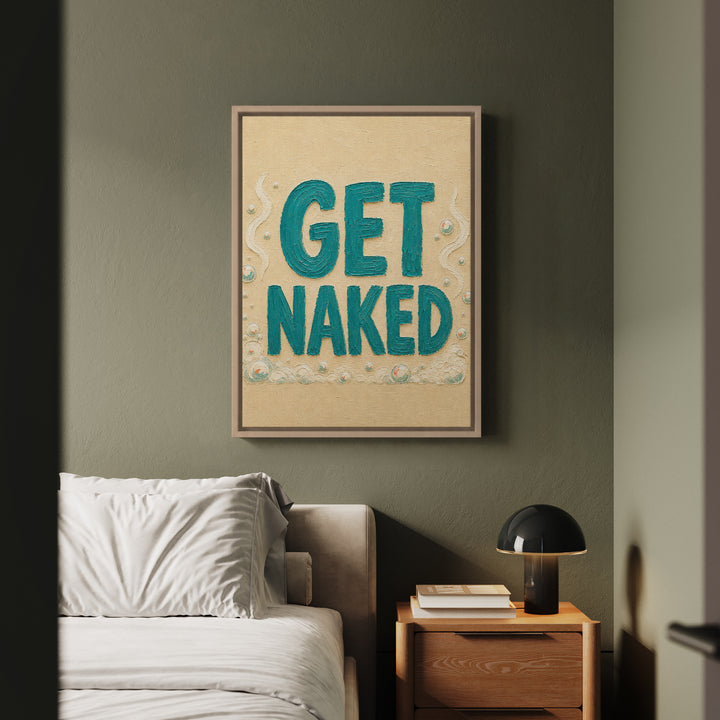 Get Naked – Funny Bathroom Wall Art with a Cheeky Typography Quote – Framed Canvas Wall Art