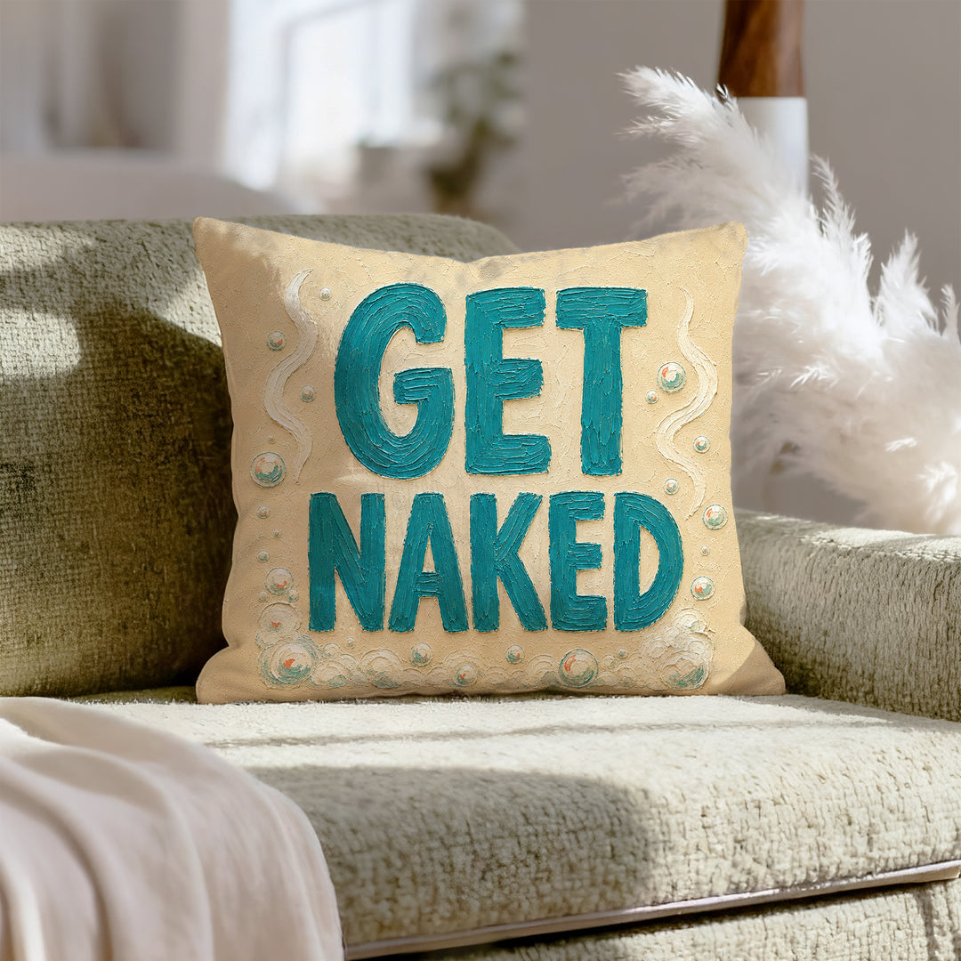 Get Naked – Funny Bathroom Decor with a Cheeky Typography Quote – Throw Pillow