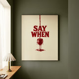 Say When – Funny Wall Art with an Overfilling Painted Glass – Canvas / Framed Canvas