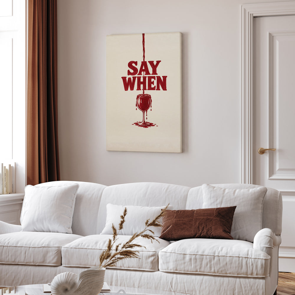 Say When – Funny Wall Art with an Overfilling Painted Glass – Canvas Wall Art