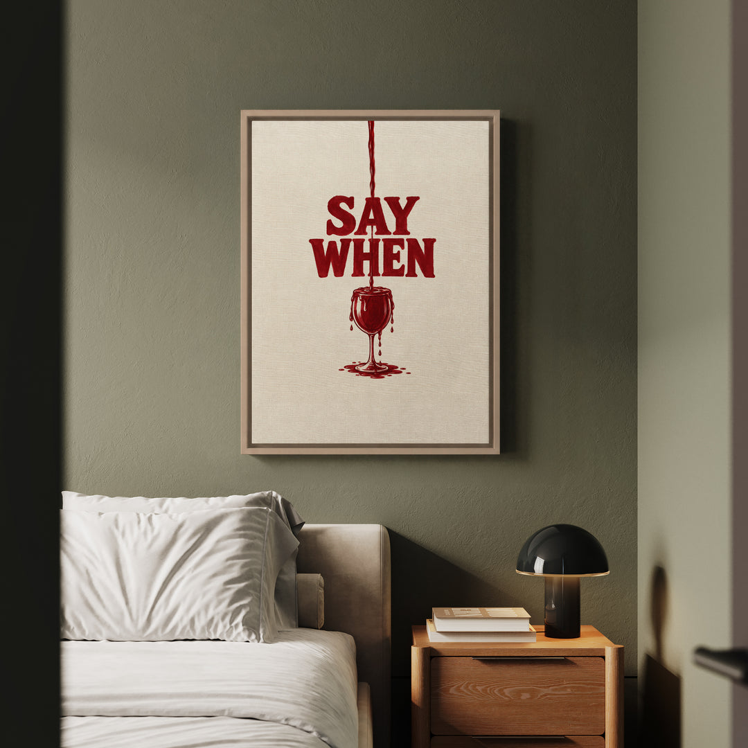 Say When – Funny Wall Art with an Overfilling Painted Glass – Canvas / Framed Canvas