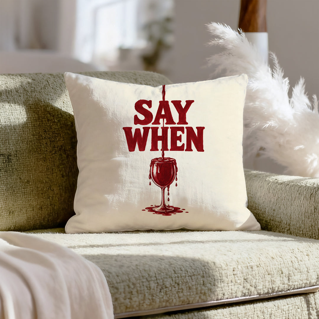 Say When – Funny Decor with an Overfilling Painted Glass – Pillow Cover