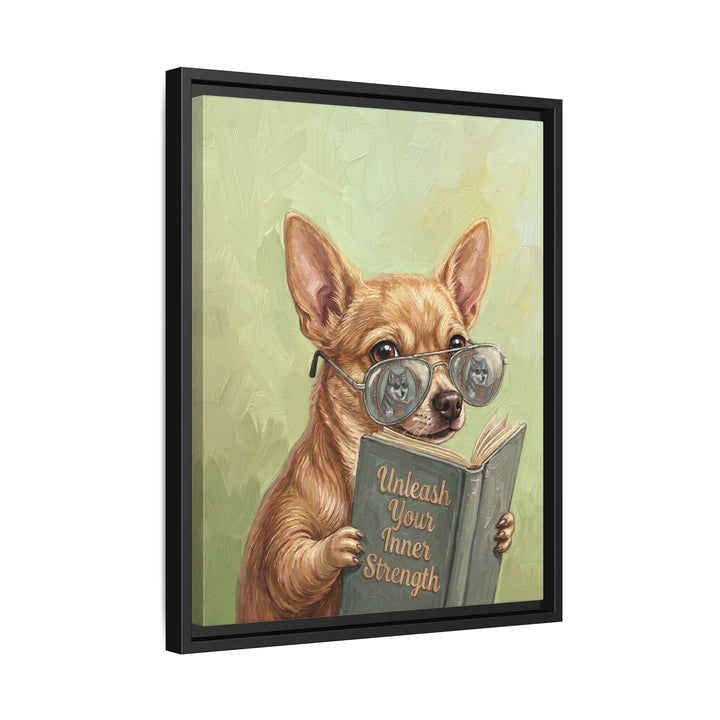 "Unleash Your Inner Strength" - Chihuahua Vertical Framed Canvas - Animal Book Humor Wall Art