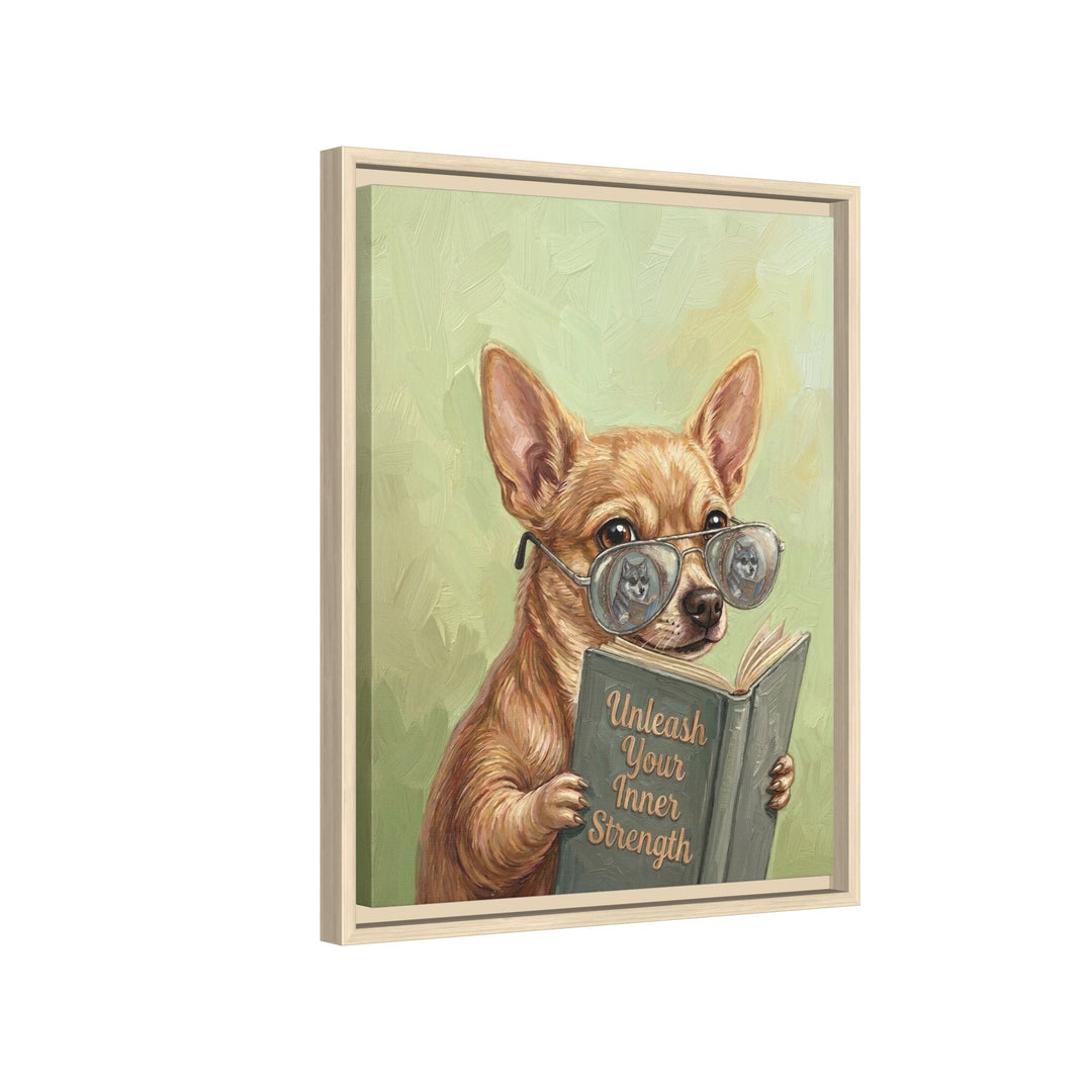 "Unleash Your Inner Strength" - Chihuahua Vertical Framed Canvas - Animal Book Humor Wall Art
