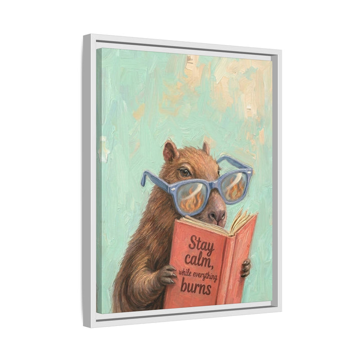 "Stay Calm While Everything Burns" - Capybara Vertical Framed Canvas - Animal Book Humor Wall Art